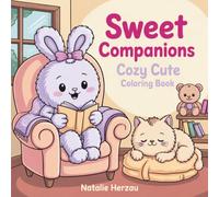 Sweet Companions: Cute and Cozy Coloring Book for Adults Featuring Animals in Everyday Moments with Heartwarming Scenes for Mindful Stress Relief
