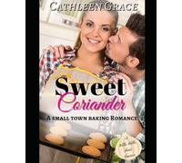 Sweet Coriander: A Small-Town Bakery Romance