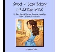 Sweet & Cozy Bakery Coloring Book: 30 Cozy Baking-Themed Coloring Pages For Bakers & Sweet Treat Lovers