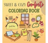 Sweet & Cozy Comforts: Coloring Book for Adults | Slow Living, Simple Joys & Self-Care Scenes for Relaxation & Stress Relief | Cute & Easy Designs (Sweet & Cozy Coloring)
