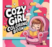 Sweet Cozy Girls Coloring Adventure: Creative Pages for Teen Girls, Fashion, and Friendship for Little Artists Ages 4-8
