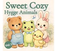Sweet Cozy Hygge Animals: Niedliche und einfache Tiermotive für Entspannung, Achtsamkeit und Stressabbau - Malbuch für Erwachsene und Teenager