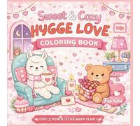 Sweet & Cozy Hygge Love - Coloring Book for Adults and Teens: Fluffy Animals, Sweet Heart Moments and Cozy Everyday Scenes (Cute & Comfy - English Edition)