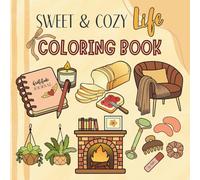 Sweet & Cozy Life: Adult Coloring Book with Hygge Moments, Simple Joys & Self-Care Scenes for Relaxation & Stress Relief | Cute & Easy Designs (Sweet & Cozy Coloring)