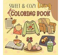 Sweet & Cozy Living: Adult Coloring Book for Women | Bold and Easy Hygge Designs for Stress Relief, Relaxation, Self-Care & Mindful Living (Sweet & Cozy Coloring)