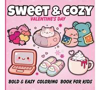 Sweet & Cozy Valentine’s Day Coloring Book: Cute Animals Coloring Book with Hearts, Cozy Valentine Love Scenes, Gifts, Sweets, and Simple Relaxing Pages for Kids and Adults