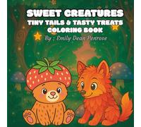 Sweet Creatures: Tiny Tails & Tasty Treats Coloring Book