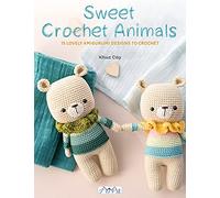 Sweet Crochet Animals: 15 Lovely Amigurumi Designs to Crochet