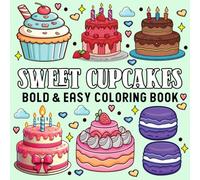 Sweet Cupcakes Coloring Book: Bold And Easy Coloring Pages of Cute Cupcakes for Toddler Girls, Boys and Kids, Big Designs for Relaxation And Stress Relief.