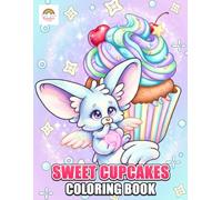 Sweet Cupcakes Coloring Book: Cute Cupcake Characters, Colorful Dessert Designs, and Playful Bakery Scenes