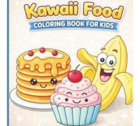 Sweet & Cute Kawaii Food Coloring Book: Bold and Easy Food Coloring Pages for Kids