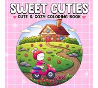 Sweet Cuties Coloring Book: Adorable Coloring Pages with Cute Animal Friends in Cozy Everyday Scenes for Adults & Teens Relaxation, Stress Relief and Fun