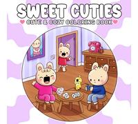 Sweet Cuties Coloring Book: Cute and Cozy Coloring Pages for Adults & Teens Featuring Fuzzy Friends and Hygge Moments for Relaxation