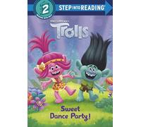 Sweet Dance Party! (DreamWorks Trolls: Step into Reading, Step 2)