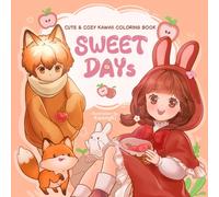 SWEET DAYS: A Cute & Cozy Kawaii Coloring Book for Relaxation and Stress Relief | Perfect for Teens and Adults