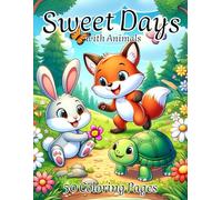 Sweet Days with Animals: Cute Animals and Happy Moments - A Colorful Book to Spark Smiles and Imagination in Kids Ages 3-6