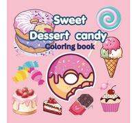 Sweet Dessert Candy coloring book: 40 coloring pages of delicious dessert ,candy ,sweet ages 3_8
