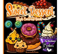 Sweet Dessert High Contrast Book for Newborn Babies: Visual Development Tool for Early Learning: Black and White Stimulation for Infants 0-6 Months