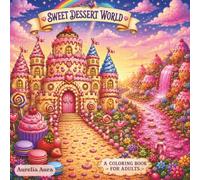 Sweet Dessert World: Cute Fantasy Dessert Scenes Coloring Book