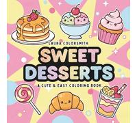 Sweet Desserts - A Cute & Easy Coloring Book: Adorable Cakes, Cupcakes, Candies, and Desserts to Color for All Ages (Coloring Books: Food & Drink)