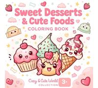Sweet Desserts & Cute Foods Coloring Book 50 Adorable Kawaii Pages of Smiling Cupcakes, Donuts, Ice Creams & More Fun & Relaxing Coloring (Cozy & Cute ... filled with happy dessert sweet treats