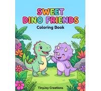 Sweet Dino Friends Coloring Book: Cute Prehistoric Playdates and Fun Adventures for Kids (DinoVerse: The Complete Dinosaur Coloring Collection)