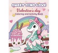 SWEET DINO LOVE: A Valentine's Day Coloring And Activity Book for Kids: Dinosaurs and Candy Love (Cute and Simple Designs)