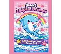 Sweet Dolphin Dreams: Bold & Easy Coloring Book