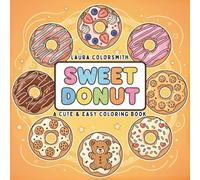 Sweet Donut - A Cute & Easy Coloring Book: A Sweet & Simple Donut Coloring Book for Kids and Grown-Ups (Coloring Books: Food & Drink)