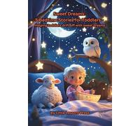 Sweet Dreams: 5 Bedtime Stories for Toddlers: Helping toddlers drift off with sweet dreams