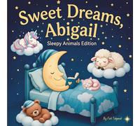 Sweet Dreams Abigail: Personalized Children's Bedtime Story book for Babies & Kids | perfect birthday gift idea for Abigail's | Gentle Rhymes, Sleepy ... Abigail Drift Into Sweet Dreams Every Night.