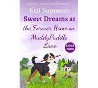 Sweet Dreams at the Forever Home on Muddypuddle Lane: A feel-good romance about fresh starts, furry friends, and falling in love