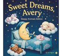 Sweet Dreams Avery: Personalized Children's Bedtime Story book for Babies & Kids | perfect birthday gift idea for Avery's | Gentle Rhymes, Sleepy ... Avery Drift Into Sweet Dreams Every Night.