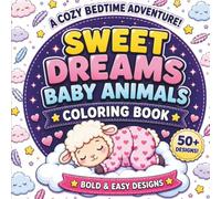 Sweet Dreams Baby Animals: Cute Cozy Bedtime Animal Coloring Pages for Kids with Bold & Easy Night Routine Designs