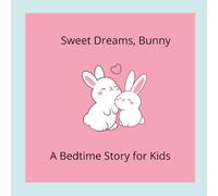 Sweet Dreams, Bunny: A Bedtime Story for Kids