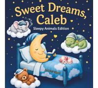 Sweet Dreams Caleb: Personalized Children's Bedtime Story book for Babies & Kids | perfect birthday gift idea for Caleb's | Gentle Rhymes, Sleepy ... Caleb Drift Into Sweet Dreams Every Night.
