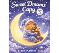 Sweet Dreams Capy: Bedtime Coloring Pages: 50 Relaxing & Cute Capybara Coloring Pages for Kids Ages 4-8 - Moon, Stars, Sleepy Animals, and Calming ... Book) (Capy Adventures Coloring Series)