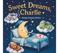 Sweet Dreams Charlie: Personalized Children's Bedtime Story book for Babies & Kids | perfect birthday gift idea for Charlie's | Gentle Rhymes, Sleepy ... Charlie Drift Into Sweet Dreams Every Night.