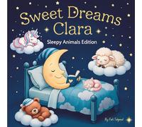 Sweet Dreams Clara: Personalized Children's Bedtime Story book for Babies & Kids | perfect birthday gift idea for Clara's | Gentle Rhymes, Sleepy ... Clara Drift Into Sweet Dreams Every Night.
