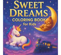 Sweet Dreams Coloring Book for Kids.: Cute and Calming Bedtime Pictures to Help Kids Relax Before Sleep.