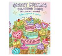 Sweet Dreams Coloring Book: The Yummy Coloring Book Cakes, Cupcakes & Cookies Fun