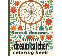 sweet dreams dream catcher adult coloring book, dream catcher color book, adult dream catcher coloring books, colorbooks of dream catchers, dream ... book for kids, dreamer coloring book,