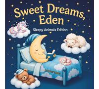 Sweet Dreams Eden: Personalized Children's Bedtime Story book for Babies & Kids | perfect birthday gift idea for Eden's | Gentle Rhymes, Sleepy ... Eden Drift Into Sweet Dreams Every Night.
