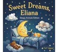 Sweet Dreams Eliana: Personalized Children's Bedtime Story book for Babies & Kids | perfect birthday gift idea for Eliana's | Gentle Rhymes, Sleepy ... Eliana Drift Into Sweet Dreams Every Night.