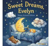 Sweet Dreams Evelyn: Personalized Children's Bedtime Story book for Babies & Kids | perfect birthday gift idea for Evelyn's | Gentle Rhymes, Sleepy ... Evelyn Drift Into Sweet Dreams Every Night.
