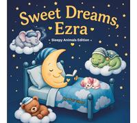Sweet Dreams Ezra: Personalized Children's Bedtime Story book for Babies & Kids | perfect birthday gift idea for Ezra's | Gentle Rhymes, Sleepy ... Ezra Drift Into Sweet Dreams Every Night.