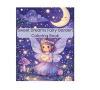 Sweet Dreams Fairy Garden Coloring Book: A Magical Nighttime Coloring Book for Little Girls Featuring Fairies, Stars, and Cozy Garden Scenes