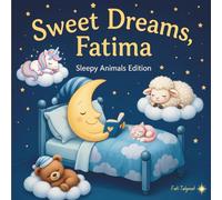 Sweet Dreams Fatima: Personalized Children's Bedtime Story Book for Babies & Kids | Perfect Birthday Gift idea for Fatima's | Gentle Rhymes, Sleepy ... Fatima Drift Into Sweet Dreams Every Night