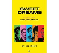 Sweet dreams: from club culture to style culture : the story of the new romantics