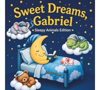 Sweet Dreams Gabriel: Personalized Children's Bedtime Story book for Babies & Kids | perfect birthday gift idea for Gabriel's | Gentle Rhymes, Sleepy ... Gabriel Drift Into Sweet Dreams Every Night.